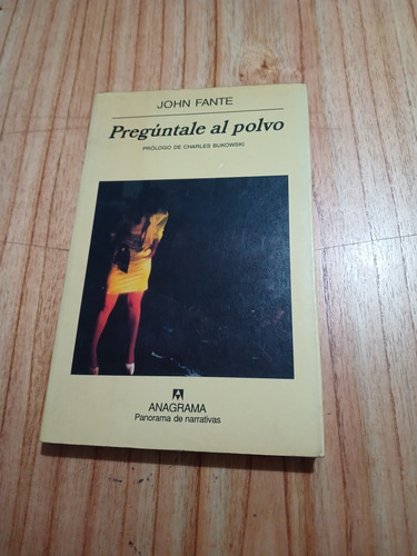 Libro John Fante_pregúntale Al Polvo_anagrama