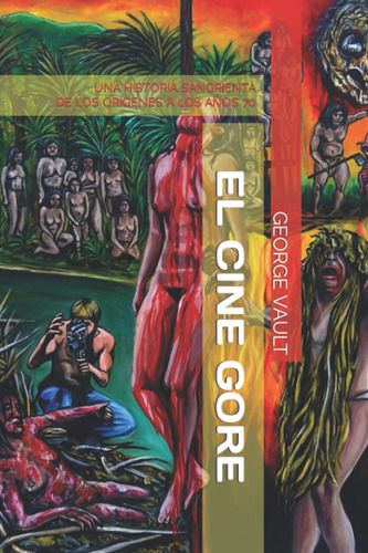 El Cine Gore. Una Historia Sangrienta: De Los Orígenes 71h6y