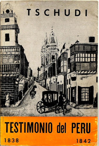 Tschudi, Jakob Von - Testimonio Del Perú, 1838 - 1842 (1966)