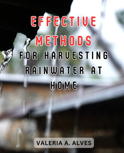Libro: Effective Methods For Harvesting Rainwater At Home: C