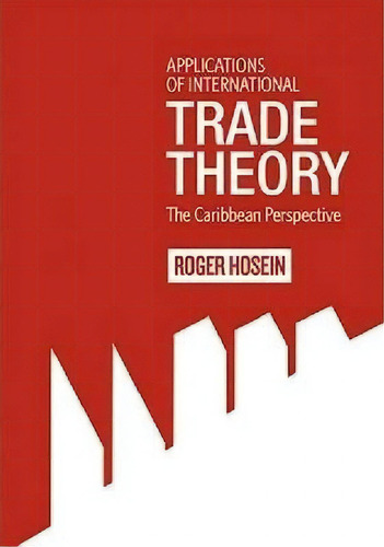 Applications Of International Trade Theory, De Roger Hosein. Editorial University West Indies Press, Tapa Blanda En Inglés