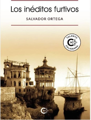 Los Inéditos Furtivos, De Ortega , Salvador.., Vol. 1.0. Editorial Caligrama, Tapa Blanda, Edición 1.0 En Español, 2020