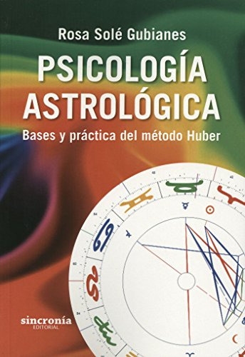 Psicologia Astrologica: Bases Y Practica Del Metodo Huber: B