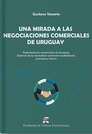 Una Mirada A Las Negociaciones Comerciales De Uruguay - Gust