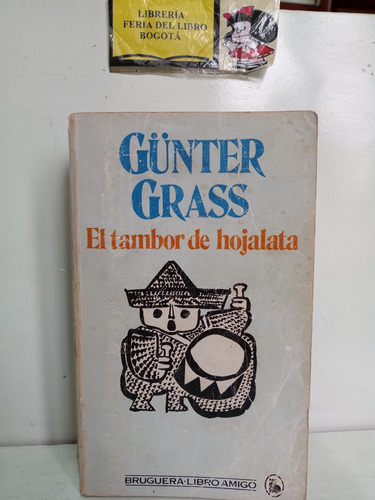 Gunter Grass - El Tambor De Hojalata - Editorial Bruguera 