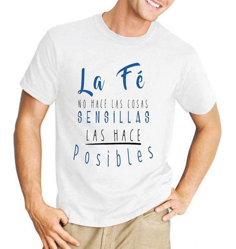 Remera De Hombre Con Frase La Fe No Hace Las Cosas Sensillas