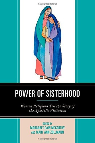 Power Of Sisterhood Women Religious Tell The Story Of The Ap