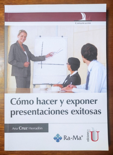 Como Hacer Y Exponer Presentaciones Exitosas Cruz Herradon