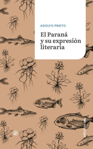 El Paraná Y Su Expresión Literaria - Prieto, Adolfo