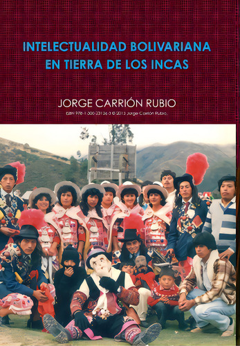 Intelectualidad Bolivariana En Tierra De Los Incas, De Carrión Rubio, Jorge. Editorial Lulu Pr, Tapa Dura En Español