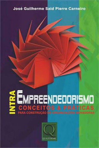 Intraempreendedorismo - Conceitos E Praticas