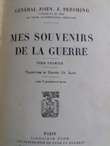 Mes Souvenirs De La Guerre. -general John J.pershing.