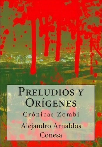 Preludios Y Or Genes, De Alejandro Arnaldos Esa. Editorial Createspace Independent Publishing Platform, Tapa Blanda En Español