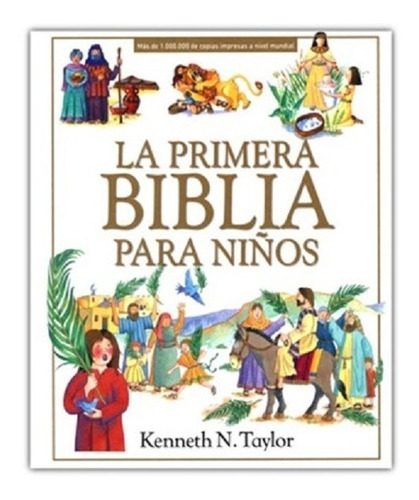 Imagen 1 de 9 de La Primera Biblia Para Niños Tapa Dura ( K. N. Taylor )
