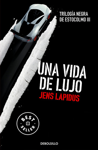 Una Vida De Lujo (trilogía Negra De Estocolmo 3), De Lapidus, Jens. Editorial Debolsillo, Tapa Blanda En Español / Castellano, 2016