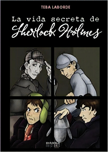 La Vida Secreta De Sherlock Holmes, De Teba Laborde. Editorial Diabolo Ediciones En Español, 2013