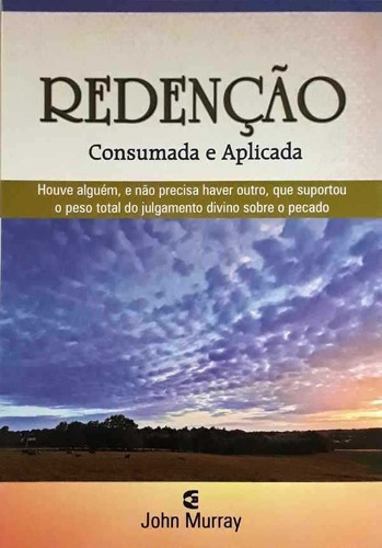 Redenção - Consumada E Aplicada - Cultura Cristã, De John Murray. Editora Cultura Cristã, Capa Mole, Edição 1 Em Português, 2010