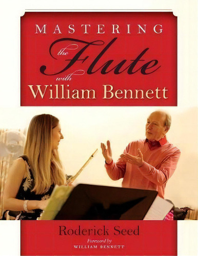 Mastering The Flute With William Bennett, De Roderick Seed. Editorial Indiana University Press, Tapa Blanda En Inglés