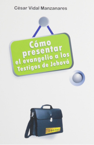 Libro: Como Presentar El Evangelio A Los Testigos De Jehova