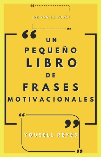 Libro Un Pequeño Libro Frases Motivacionales: ¡ve Por Lo