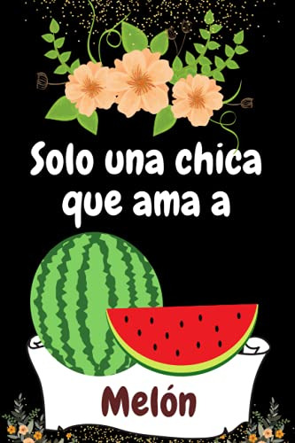 Solo Una Chica Que Ama A Melon: Cuaderno Con Reglas Universi