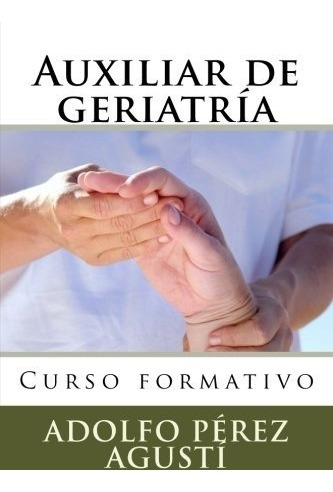 Libro : Auxiliar De Geriatria: Curso Formativo (cursos Fo...