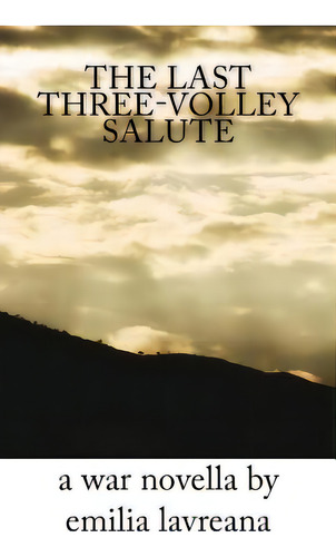 The Last Three-volley Salute, De Lavreana, Emilia. Editorial Createspace, Tapa Blanda En Inglés