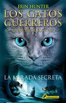Comprar Los Gatos Guerreros | El Poder de los Tres 1 - La mirada secreta, de Hunter, Erin. Los Gatos Guerreros | El Poder de los Tres, vol. 1. Editorial Salamandra, tapa blanda en español, 2020