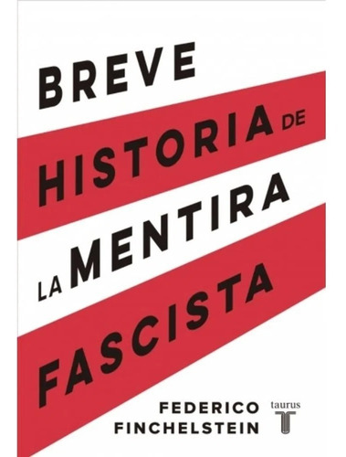 Federico Finchelstein - Breve Historia De La Mentira Fascist