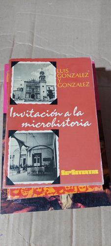 Invitacion A La Microhistoria , Luis Gonzalez Y Gonzalez