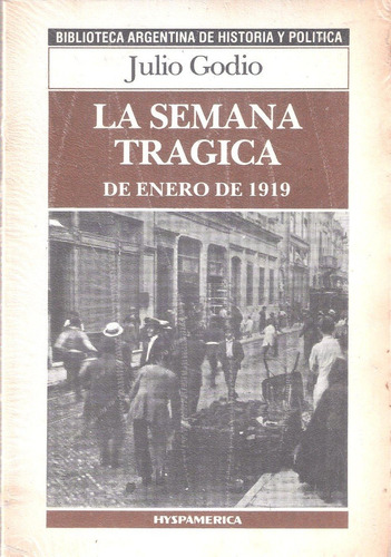 La Semana Trágica De Enero De 1919, Julio Godio