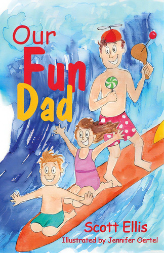 Our Fun Dad, De Ellis, Scott. Editorial Advanced Pub Llc, Tapa Blanda En Inglés