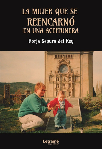 La Mujer Que Se Reencarnó En Una Aceitunera, De Borja Segura Del Rey. Editorial Letrame, Tapa Blanda En Español, 2021