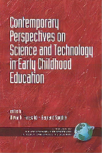 Contemporary Perspectives On Science And Technology In Early Childhood Education, De Olivia N. Saracho. Editorial Information Age Publishing, Tapa Blanda En Inglés