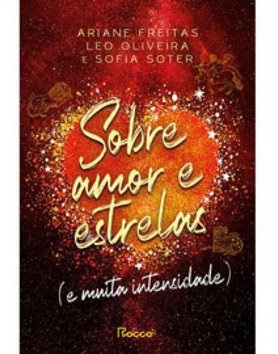 Sobre Amor E Estrelas (e Muita Intensidade) - Vol. 2, De Oliveira, Leo / Soter, Sofia / Freitas, Ariana. Editora Rocco Jovens Leitores, Capa Mole Em Português