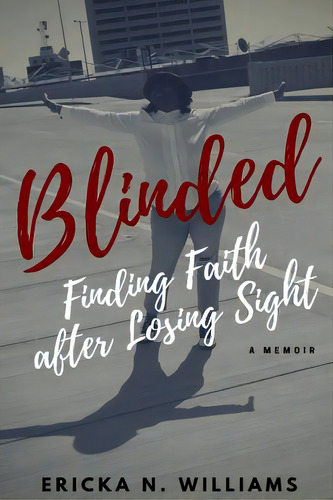 Blinded: Finding Faith After Losing Sight, De Williams, Ericka N.. Editorial Lightning Source Inc, Tapa Blanda En Inglés