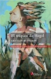 El Tropico De Hegel - Cristian Mitelman