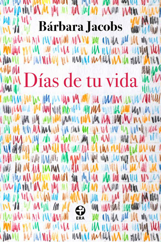 Días de tu vida, de Jacobs, Bárbara. Editorial Ediciones Era, tapa blanda en español, 2021