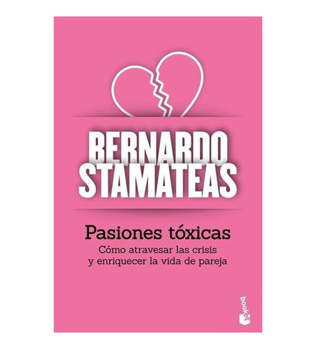 Pasiones Tóxicas - Stamateas, Bernardo