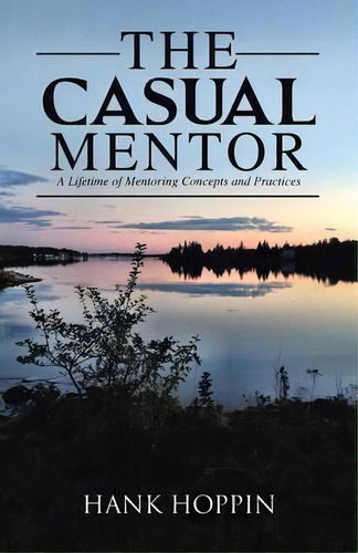 The Casual Mentor, De Hank Hoppin. Editorial Iuniverse, Tapa Blanda En Inglés