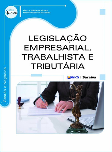 Legislação empresarial, trabalhista e tributária, de Monte, Gerry Adriano. Série Série Eixos: Gestão e negócios Editora Saraiva Educação S. A.,Saraiva Educação S. A., capa mole em português, 2014