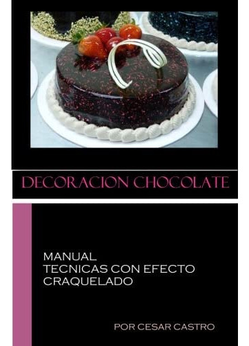 Libro: Decoracion Chocolate Tecnicas Con Efecto Craquelado (