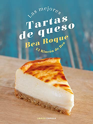 Las Mejores Tartas De Queso: El Rincon De Bea -cocina-