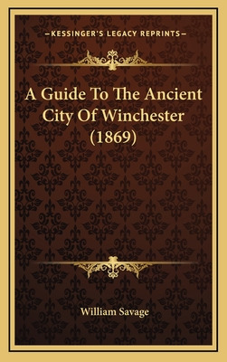 Libro A Guide To The Ancient City Of Winchester (1869) - ...