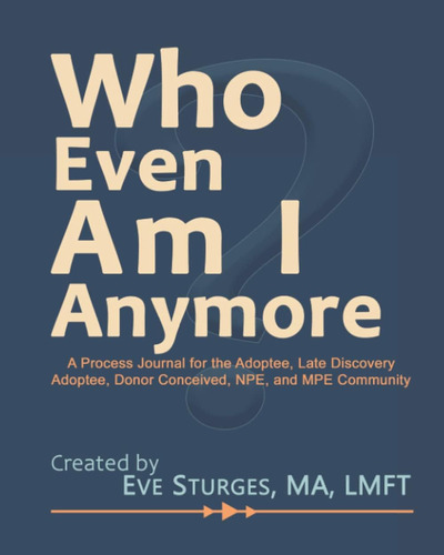 Libro: Who Even Am I Anymore: A Process Journal For The Adop