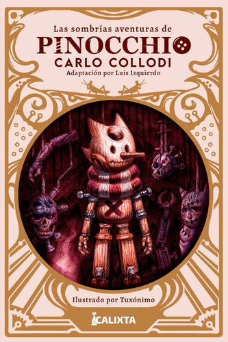 Las sombrías aventuras de Pinocchio, de Carlo Collodi | Luis Izquierdo. Serie 6287540439, vol. 1. Editorial Calixta Editores, tapa blanda, edición 2022 en español, 2022