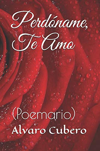 Perdóname, Te Quiero: (libro De Poemas)