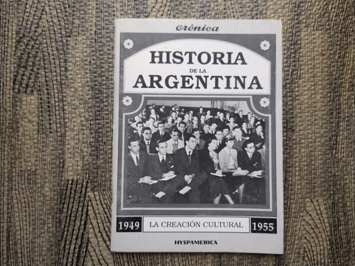 Historia De La Argentina La Creación Cultural 1949-1955