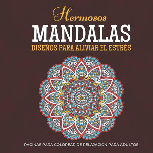 Hermosos Mandalas: Diseños Para Aliviar El Estres: Paginas P