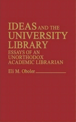 Ideas And The University Library, De Eli M. Oboler. Editorial Abc Clio, Tapa Dura En Inglés